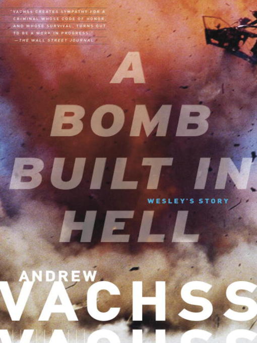 Title details for A Bomb  Built in Hell by Andrew Vachss - Wait list